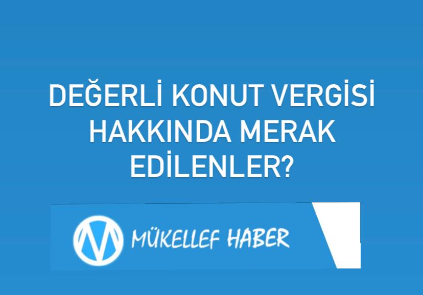 DEĞERLİ KONUT VERGİSİ