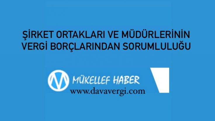 ŞİRKET ORTAKLARI VE MÜDÜRLERİNİN VERGİ BORÇLARINDAN SORUMLULUĞU