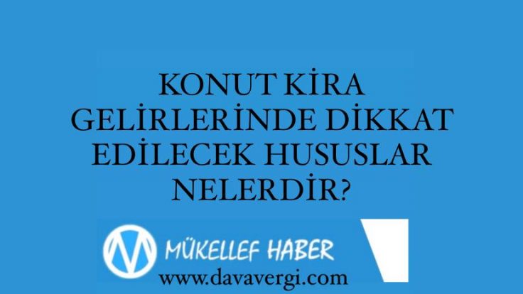 KONUT KİRA GELİRLERİNDE DİKKAT EDİLECEK HUSUSLAR NELERDİR?