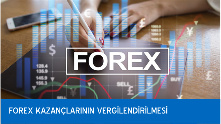 FOREX KAZANÇLARININ VERGİLENDİRİLMESİNDE DİKKAT EDİLMESİ GEREKEN HUSUSLAR NELERDİR