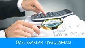 ÖZEL ESASLAR UYGULAMASI VE 37 NOLU TEBLİĞ BAĞLAMINDA ÖZEL ESASLARDAN ÇIKMA