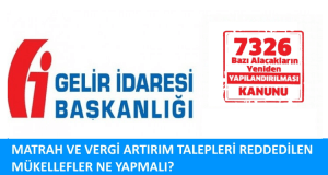 MATRAH VE VERGİ ARTIRIM TALEPLERİ REDDEDİLEN MÜKELLEFLER NE YAPMALI?