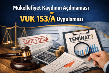VUK 153/A ve Mükellefiyet Kaydının Açılmaması Uygulama