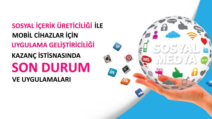 SOSYAL İÇERİK ÜRETİCİLİĞİ İLE MOBİL CİHAZLAR İÇİN UYGULAMA GELİŞTİRİCİLİĞİ KAZANÇ İSTİSNASINDA SON DURUM VE UYGULAMALAR