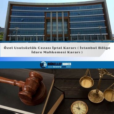 Özel Usulsüzlük Cezası İptal Kararı ( İstanbul Bölge İdare Mahkemesi Kararı )