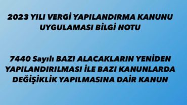 2023 YILI VERGİ YAPILANDIRMA KANUNU UYGULAMASI BİLGİ NOTU