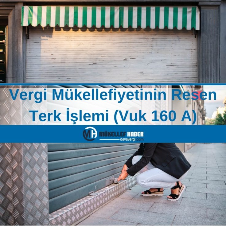 Vergi Mükellefiyetinin Resen Terk İşlemi VUK 160A