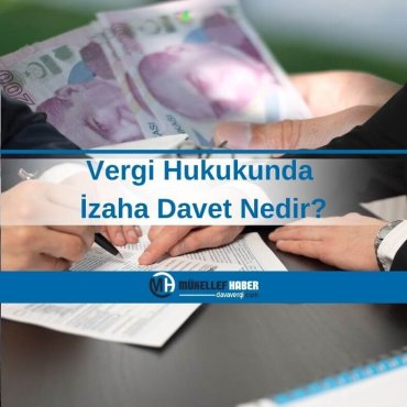 Vergi Hukukunda İzaha Davet Uygulaması Nedir? 2025