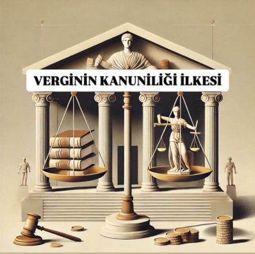Verginin Kanuniliği İlkesi Nedir? Vergi Avukatı Görevi
