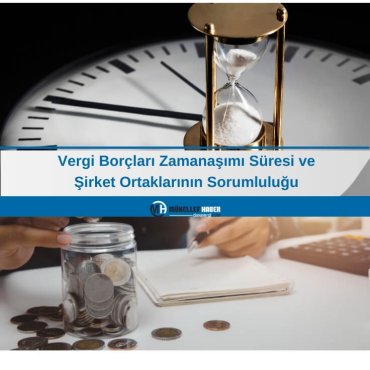 Vergi Borçları Zamanaşımı Süresi ve Şirket Ortaklarının Sorumluluğu