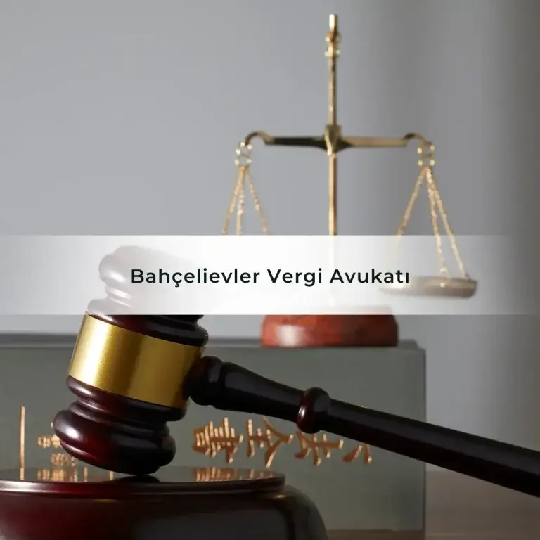 Bahçelievler Vergi Avukatı