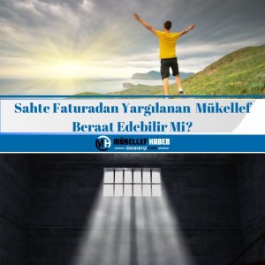 Sahte Faturadan Yargılanan  Mükellef Beraat Edebilir Mi?
