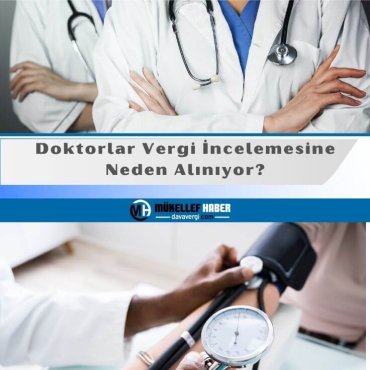 Doktorlar Neden Vergi İncelemesine Alınır?