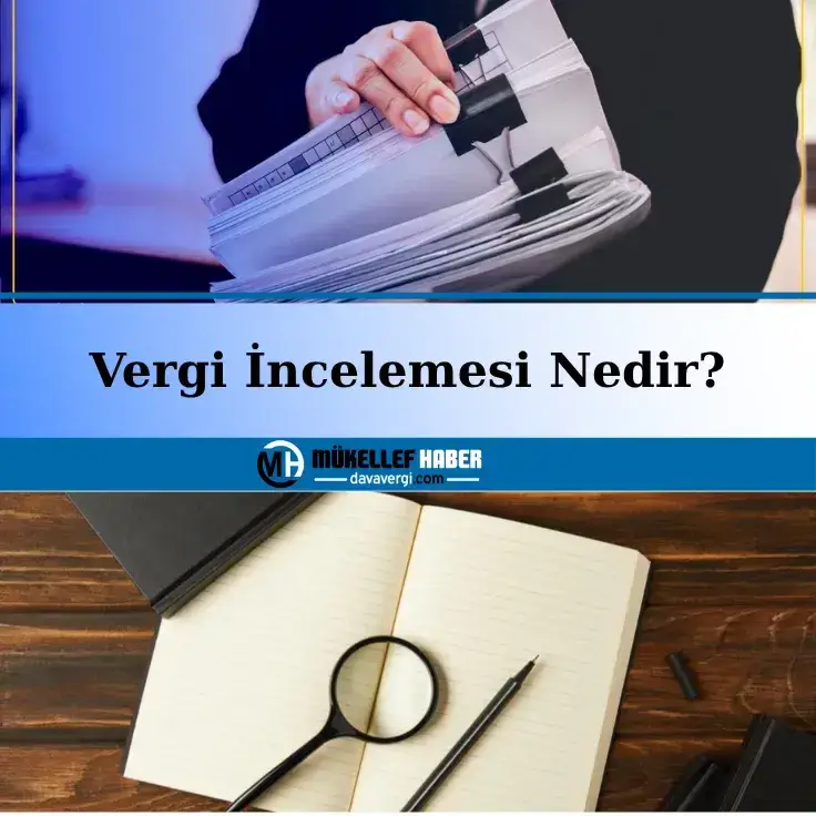 Vergi İncelemesi Nedir? Süreç Nasıl İşler?
