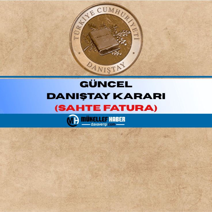 GÜNCEL DANIŞTAY KARARI (SAHTE FATURA)