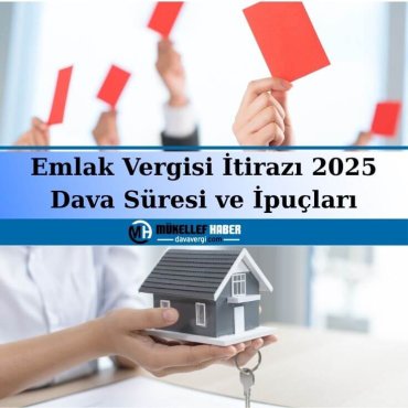 Emlak Vergisi İtirazı 2025 – Dava Süresi ve İpuçları