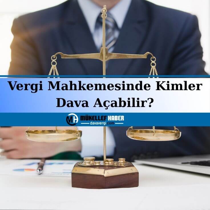 Vergi Mahkemesinde Kimler Dava Açabilir?