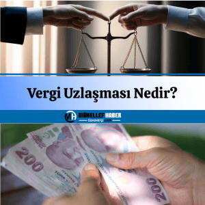 Vergi Uzlaşması Nedir?