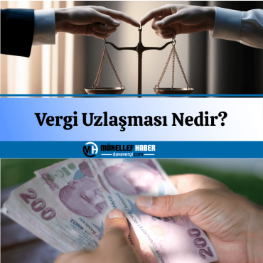 Vergi Uzlaşması Nedir?