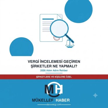Vergi İncelemesi Geçiren Şirketler Ne Yapmalı? 2026 Adım Adım Rehber